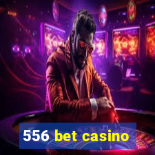 556 bet casino